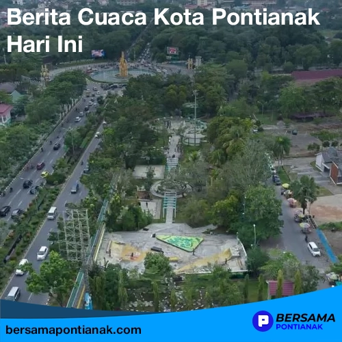 Berita Cuaca Provinsi Kalimantan Barat Hari Ini 26 Agustus 2025