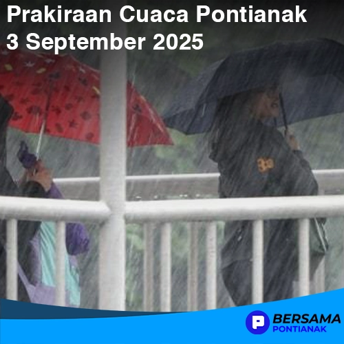 Prakiraan Cuaca Pontianak Hari Ini, 3 September 2025
