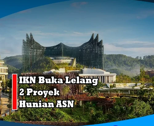 IKN Buka Lelang 2 Proyek Hunian ASN